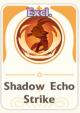 Shadow Echo Strike